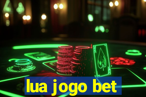 lua jogo bet